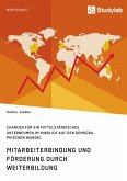 Mitarbeiterbindung und Förderung durch Weiterbildung. Chancen für ein mittelständisches Unternehmen im Hinblick auf den demographischen Wandel (eBook, PDF)