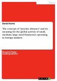 The concept of "psychic distance" and its meaning for the global activity of small, medium, large sized businesses operating in foreign markets (eBook, PDF)