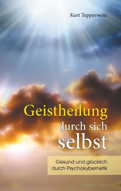 Geistheilung durch sich selbst (eBook, ePUB) - Tepperwein, Kurt