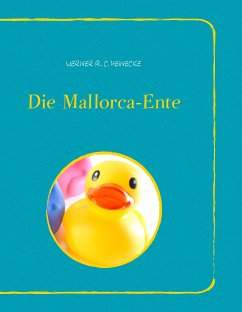 Die Mallorca-Ente (eBook, ePUB) - Heinecke, Werner R. C.