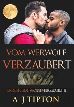 Vom Werwolf Verzaubert: Eine M-M Gestaltswandler-Liebesgeschichte (Die Werwölfe aus Singer Valley, #2) (eBook, ePUB) - Tipton, Aj