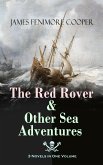 The Red Rover & Other Sea Adventures – 3 Novels in One Volume (eBook, ePUB)