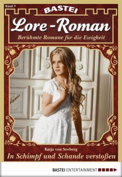 In Schimpf und Schande verstoßen / Lore-Roman Bd.7 (eBook, ePUB) - Seeberg, Katja Von