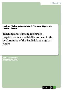 Teaching and learning resources. Implications on availability and use in the performance of the English language in Kenya (eBook, PDF)