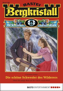 Die schöne Schwester des Wilderers / Bergkristall Bd.291 (eBook, ePUB) - Seiler, Christian