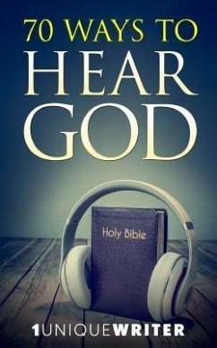 70 Ways To Hear God (eBook, ePUB) - 1uniquewriter