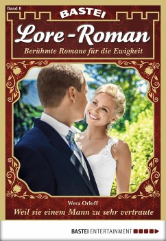 Weil sie einem Mann zu sehr vertraute / Lore-Roman Bd.8 (eBook, ePUB) - Orloff, Wera