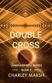 Double Cross (Junkyard Dog Series, #5) (eBook, ePUB)