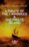A PIRATE OF THE CARIBBEES & THE PIRATE ISLAND (eBook, ePUB)