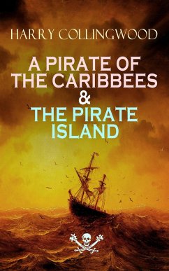 A PIRATE OF THE CARIBBEES & THE PIRATE ISLAND (eBook, ePUB) - Collingwood, Harry