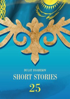 Short Stories (eBook, ePUB) - Issabekov, Dulat