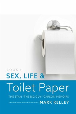 Sex, Life & Toilet Paper (eBook, ePUB) - Kelley, Mark