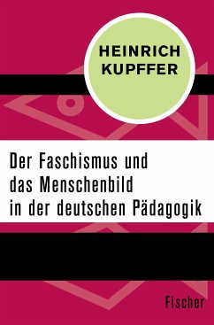 Der Faschismus und das Menschenbild in der Pädagogik (eBook, ePUB) - Kupffer, Heinrich
