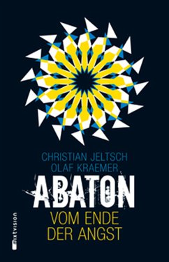 Vom Ende der Angst / Abaton Bd.1 (eBook, ePUB) - Jeltsch, Christian; Kraemer, Olaf