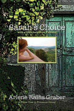 Sarah's Choice: with a little help from Tuscany (A Plane Tree in Provence, #3) (eBook, ePUB) - Graber, Arlene Rains