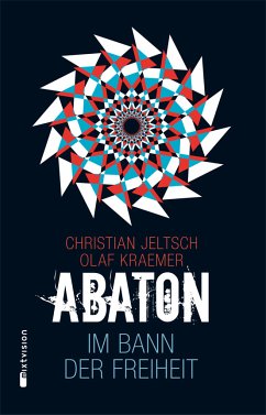 Im Bann der Freiheit / Abaton Bd.3 (eBook, ePUB) - Jeltsch, Christian; Kraemer, Olaf