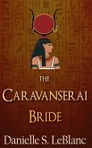 The Caravanserai Bride (Ancient Egyptian Romances) (eBook, ePUB)