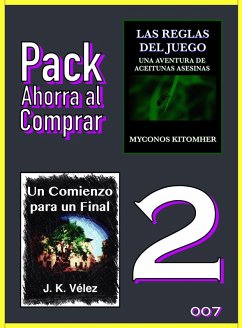 Pack Ahorra al Comprar 2 - 007: Las reglas del juego: Una aventura de aceitunas asesinas & Un Comienzo para un Final (eBook, ePUB) - Kitomher, Myconos; Vélez, J. K.