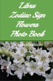 Libra Zodiac Sign Flowers Photo Book (Zodiac Sign Flowers Photo books for Individual ZodiacSigns, #6) (eBook, ePUB)