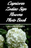 Capricorn Zodiac Sign Flowers Photo Book (Zodiac Sign Flowers Photo books for Individual ZodiacSigns, #4) (eBook, ePUB)