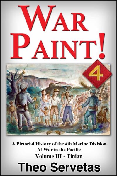 War Paint ! A Pictorial History of the 4th Marine Division at War in the Pacific. Volume III - Tinian (eBook, ePUB) War Paint ! A Pictorial History of the 4th Marine Division at War in the Pacific. Volume III - Tinian (eBook, ePUB)