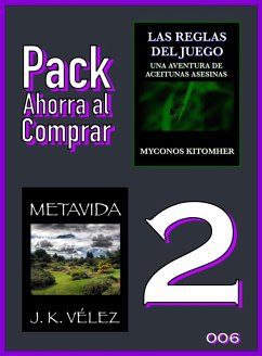 Pack Ahorra al Comprar 2 - 006: Las reglas del juego: Una aventura de aceitunas asesinas & Metavida (eBook, ePUB) - Kitomher, Myconos; Vélez, J. K.