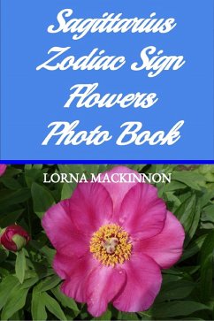 Cover Sagittarius Zodiac Sign Flowers Photo Book (Zodiac Sign Flowers Photo books for Individual ZodiacSigns, #8) (eBook, ePUB)