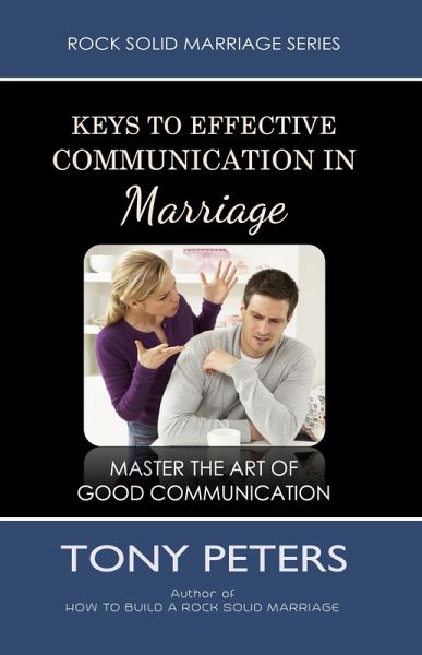 Keys to Effective Communication in Marriage - Learn to Master the Art of Good Communication (eBook, ePUB)