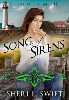 Legend of the Mer III Song of Sirens (eBook, ePUB) - Swift, Sheri L.