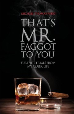 Cover That's Mr. Faggot to You: Further Trials from My Queer Life (eBook, ePUB)