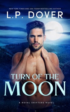 Turn of the Moon (Royal Shifters Series, #1) (eBook, ePUB) - Dover, L. P.