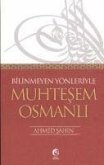 Bilinmeyen Yönleriyle Muhtesem Osmanli