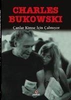 Canlar Kimse Icin Calmiyor - Bukowski, Charles