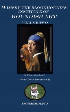 Wimsey the Bloodhound's Institute of Houndish Art Volume Two (eBook, ePUB) - Bloodhound, Wimsey