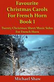 Favourite Christmas Carols For French Horn Book 1 (Beginners Christmas Carols For Brass Instruments, #18) (eBook, ePUB)