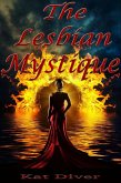 The Lesbian Mystique: 10 Lesbians Describe The Power of Their Most Intimate Experiences (eBook, ePUB) The Lesbian Mystique: 10 Lesbians Describe The Power of Their Most Intimate Experiences (eBook, ePUB)