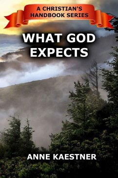 What God Expects (A Christian's Handbook, #2) (eBook, ePUB) - Kaestner, Anne