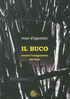 Il buco. Ovvero l'anagramma del buio - D'Agostini, Ivan