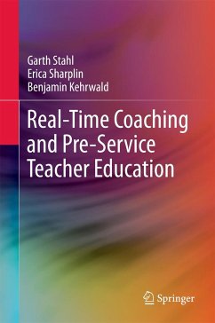 Real-Time Coaching and Pre-Service Teacher Education - Stahl, Garth;Sharplin, Erica;Kehrwald, Benjamin
