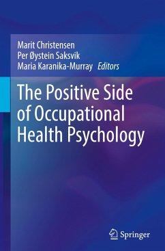 The Positive Side of Occupational Health Psychology - Christensen, Marit;Saksvik, Per Øystein;Karanika-Murray, Maria