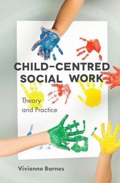 Child-Centred Social Work: Theory and Practice - Barnes, Vivienne