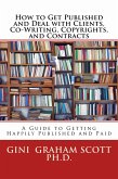 How to Get Published and Deal with Clients, Co-Writing, Copyrights, and Contracts (eBook, ePUB) How to Get Published and Deal with Clients, Co-Writing, Copyrights, and Contracts (eBook, ePUB)