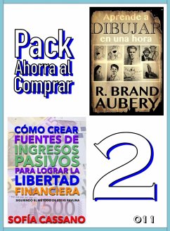 Pack Ahorra al Comprar 2 - 011: Cómo crear fuentes de ingresos pasivos para lograr la libertad financiera & Aprende a dibujar en una hora (eBook, ePUB) - Cassano, Sofía; Aubery, R. Brand