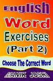 English Word Exercises (Part 2): Choose the Correct Word (English Worksheets, #2) (eBook, ePUB) English Word Exercises (Part 2): Choose the Correct Word (English Worksheets, #2) (eBook, ePUB)