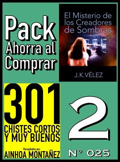 Pack Ahorra al Comprar 2 (Nº 025): El Misterio de los Creadores de Sombras & 301 Chistes Cortos y Muy Buenos (eBook, ePUB) - Montañez, Ainhoa; Vélez, J. K.