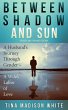 Between Shadow and Sun: A Husband's... - Bild 1