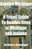 Beatles Michiana A Travel Guide to Beatles Sites in Michigan and Indiana (eBook, ePUB)