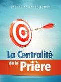 La Centralité de la Prière (Prier Avec Puissance, #11) (eBook, ePUB)