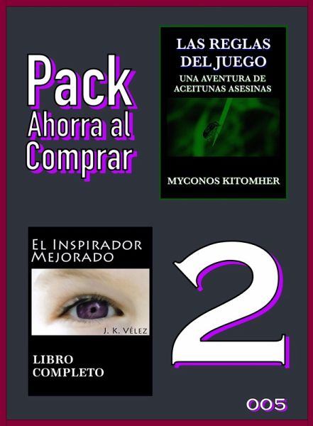 Pack Ahorra al Comprar 2 - 005: Las reglas del juego: Una aventura de aceitunas asesinas & El Inspirador Mejorado (eBook, ePUB) Pack Ahorra al Comprar 2 - 005: Las reglas del juego: Una aventura de aceitunas asesinas & El Inspirador Mejorado (eBook, ePUB)