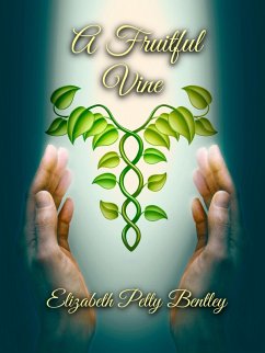 A Fruitful Vine (eBook, ePUB) - Bentley, Elizabeth Petty